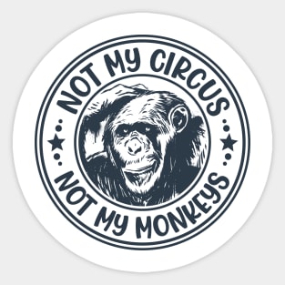 Not My Circus, Not My Monkeys Funny Primate Graphic Sticker